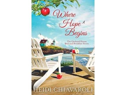 Livro Where Hope Begins Contemporary Fiction with a Little Women Twist The Orchard House Bed and Breakfast Series de Heidi Chiavaroli (Inglês)