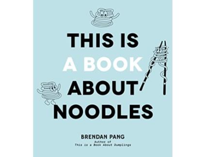 Livro This Is a Book About Noodles de Brendan Pang (Inglês - Capa Dura)