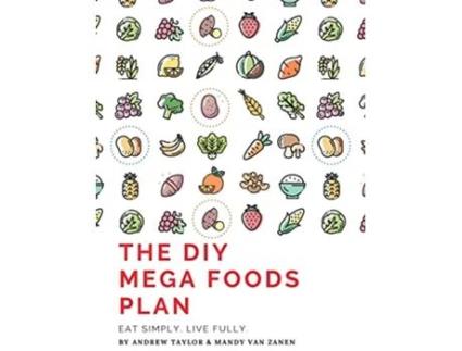 Livro The DIY Mega Foods Plan Eat simply Live fully de Andrew Taylor Mandy Van Zanen (Inglês)