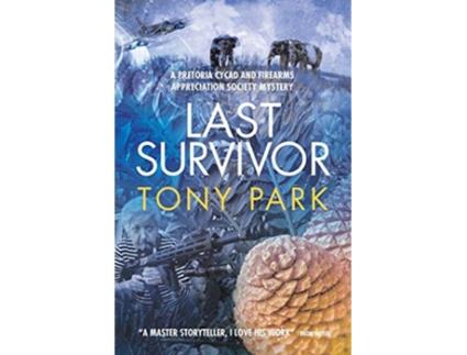 Livro Last Survivor A Pretoria Cycad and Firearms Appreciation Society Mystery de Tony Park (Inglês)