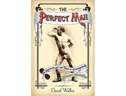 Livro The Perfect Man The Muscular Life and Times of Eugen Sandow Victorian Strongman de David Waller (Inglês)