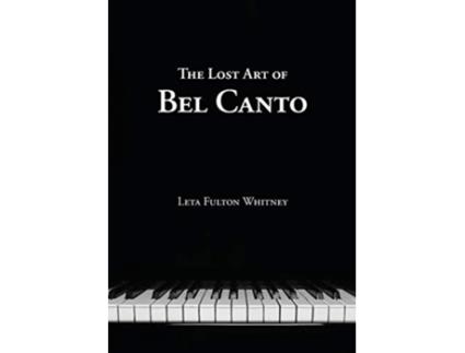 Livro The Lost Art of Bel Canto de Leta Whitney (Inglês)