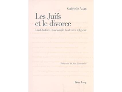 Livro Les Juifs et le divorce Droit histoire et sociologie du divorce religieux Préface de Jean Carbonnier French Edition de Gabrielle Atlan (Francês)