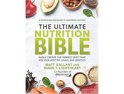 Livro Ultimate Nutrition Bible de Matt Gallant e Wade T Lightheart (Inglês - Capa Dura)
