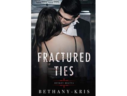 Livro Fractured Ties Boykov Bratva de BethanyKris (Inglês)