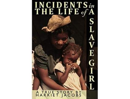 Livro Incidents in the Life of a Slave Girl Written by Herself de Harriet Ann Jacobs (Inglês)