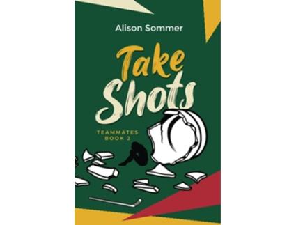 Livro Teammates Take Shots de Alison Sommer (Inglês)
