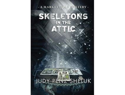 Livro Skeletons in the Attic A Marketville Mystery de Judy Penz Sheluk (Inglês)