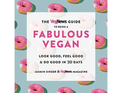 Livro VegNews Guide to Being a Fabulous Vegan de Jasmin Singer e Vegnews Magazine (Inglês)