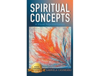 Livro Spiritual Concepts A Visual Representation 4 Photo Coaching de Gabriela Casineanu (Inglês)