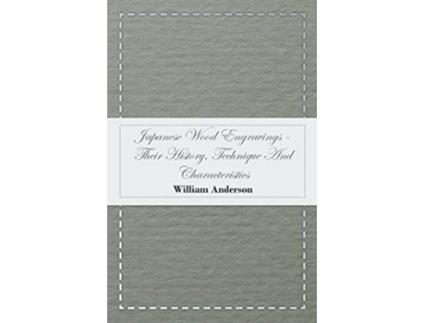 Livro Japanese Wood Engravings Their History Technique And Characteristics de William Anderson (Inglês)