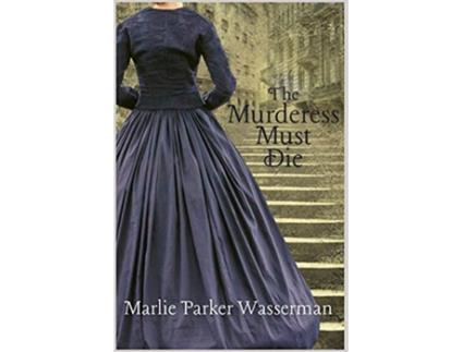 Livro The Murderess Must Die de Marlie Parker Wasserman (Inglês)