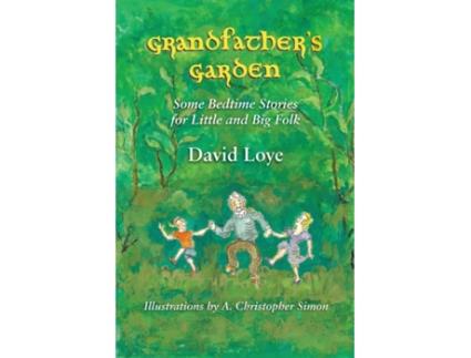 Livro Grandfather's Garden: Some Bedtime Stories for Little and Big Folk David Loye (Inglês)