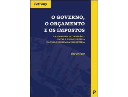 Livro O Governo, o Orçamento e os Impostos de Diogo Feio