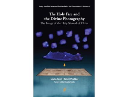 Livro Holy Fire and the Divine Photography de Giulio Fanti e Robert Siefker (Inglês - Capa Dura)