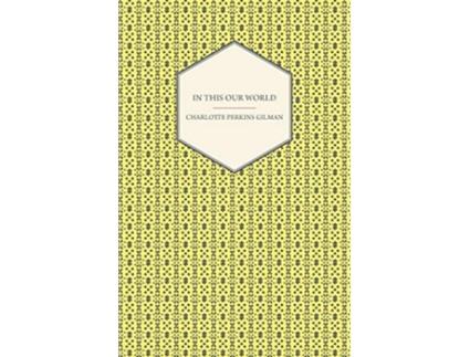 Livro In This Our World de Charlotte Perkins Gilman (Inglês)