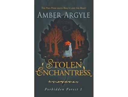 Livro Stolen Enchantress Beauty and the Beast meets The Pied Piper 1 Forbidden Forest de Amber Argyle (Inglês)