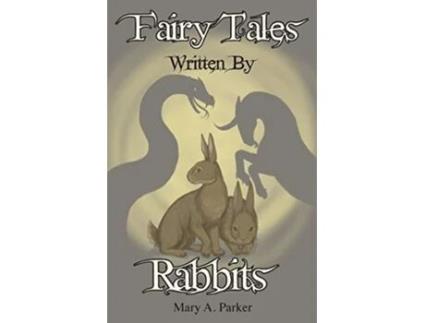 Livro Fairy Tales Written By Rabbits 1 de Mary A Parker (Inglês)