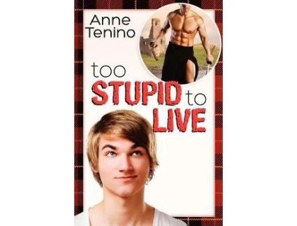 Livro Too Stupid To Live romancelandia volume 1 de Anne Tenino (Inglês)