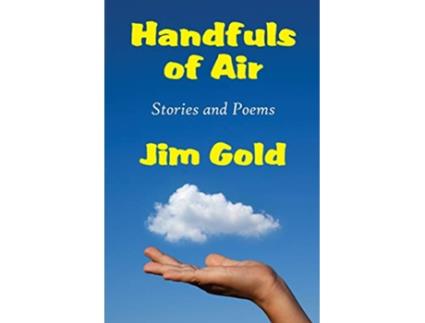 Livro Handfuls of Air Stories and Poems de Jim Gold (Inglês)