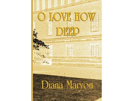 Livro O Love How Deep A Tale of Three Souls de Diana Maryon (Inglês)