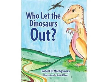 Livro Who Let the Dinosaurs Out de Robert U Montgomery (Inglês)