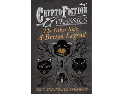 Livro The Other Side A Breton Legend Cryptofiction Classics Weird Tales of Strange Creatures de Eric Stanislaus Stenbock (Inglês)