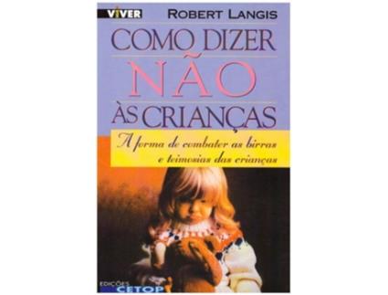 Livro Como Dizer Não às Crianças de Robert Langis .