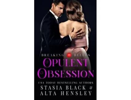 Livro Opulent Obsession A Dark Secret Society Romance Breaking Belles de Alta Hensley e Stasia Black (Inglês)