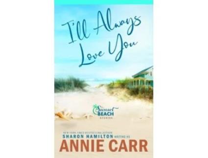 Livro Ill Always Love You Broken Shells Sunsets and Second Chances Sunset Beach Stories de Annie Carr e Sharon Hamilton (Inglês)