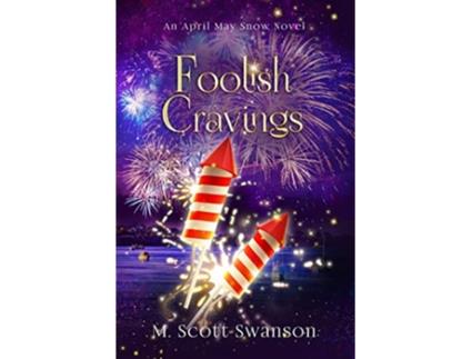 Livro Foolish Cravings April May Snow Novel 3 A Paranormal Womens Fiction Novel My witchy psychic life de M Scott Swanson (Inglês)