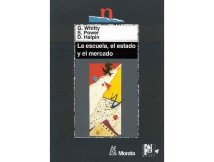 Livro La Escuela, El Estado Y El Mercado de G. Power S. Halpin D. Whitty