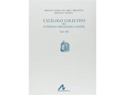 Livro Catálogo Colectivo Del Patrimonio Bibliogáfico Español Siglo XIX