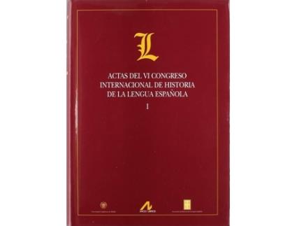 Livro Actas Del Vi Congreso Internacional De Historia De La Lengua Española de Vários Autores