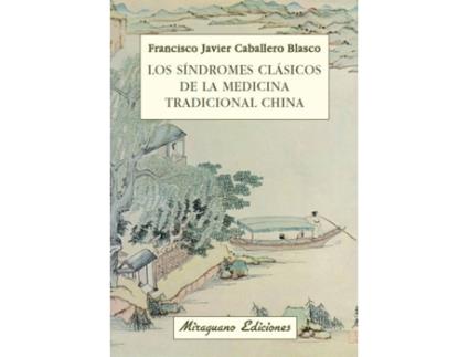 Livro Los Síndromes Clásicos De La Medicina Tradicional China de Francisco Javier Caballero Blasco