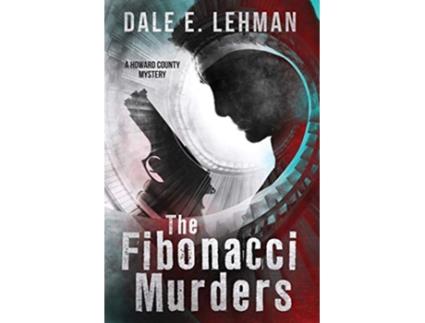 Livro The Fibonacci Murders Howard County Mysteries de Dale E Lehman (Inglês)
