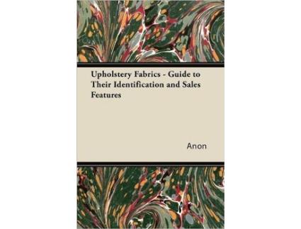 Livro Upholstery Fabrics A Guide to their Identification and Sales Features de Anon (Inglês)