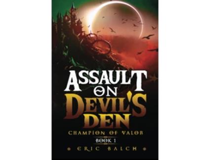 Livro Assault on Devils Den Champion of Valor Book 1 The Sarcasca Chronicles de Eric Balch (Inglês)