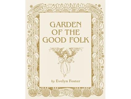 Livro Garden of the Good Folk de Evelyn Foster (Inglês)