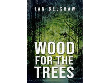 Livro Wood For The Trees de Ian Belshaw (Inglês)