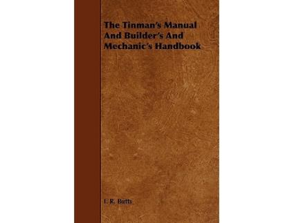 Livro The Tinmans Manual And Builders And Mechanics Handbook de I R Butts (Inglês)