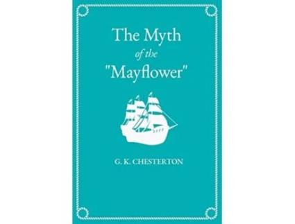 Livro The Myth of the Mayflower de G K Chesterton (Inglês)