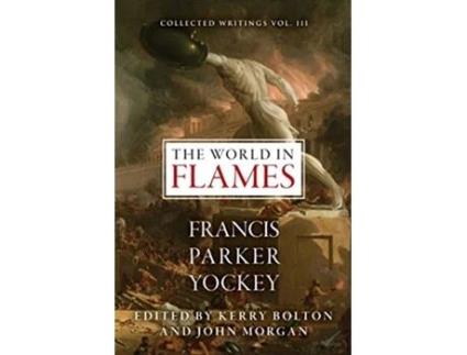 Livro The World in Flames The Shorter Writings of Francis Parker Yockey de Francis Parker Yockey (Inglês)