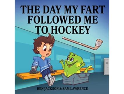 Livro The Day My Fart Followed Me To Hockey My Little Fart de Sam Lawrence Ben Jackson (Inglês)