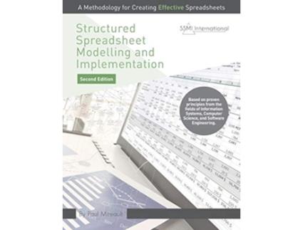 Livro Structured Spreadsheet Modelling and Implementation A Methodology for Creating Effective Spreadsheets de Paul Mireault (Inglês)