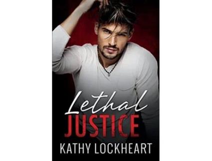 Livro Lethal Justice A Standalone Suspenseful Romance Secrets and the City de Kathy Lockheart (Inglês)