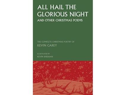 Livro All Hail the Glorious Night and other Christmas poems The Complete Christmas Poetry of Kevin Carey de Kevin Carey (Inglês)