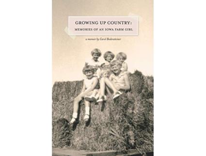 Livro Growing Up Country Memories of an Iowa Farm Girl de Carol Bodensteiner (Inglês)