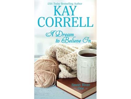 Livro A Dream to Believe In Sweet River de Kay Correll (Inglês)