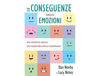 Livro Le Conseguenze Delle Emozioni Un Inedito Nella Letteratura Delle Emozioni Italian Edition de Dan Newby Lucy Nunez (Italiano)